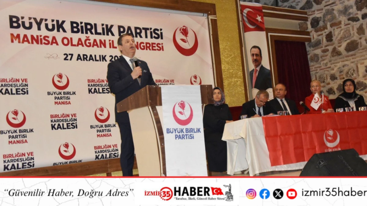B&uuml;y&uuml;k Birlik Partisi Manisa Olağan İl Kongresini ger&ccedil;ekleştirdi