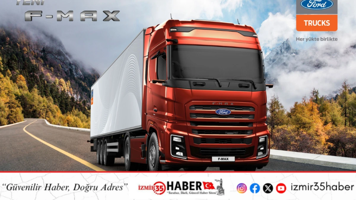 FORD TRUCKS YENİ F-MAX İLE TÜRKİYE TURUNA ÇIKIYOR