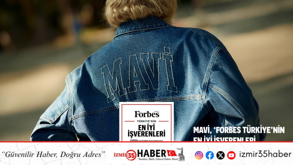Mavi, &lsquo;Forbes T&uuml;rkiye&rsquo;nin En İyi İşverenleri   Araştırması&rsquo;nda 4. se&ccedil;ildi!